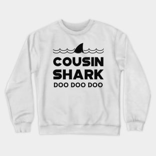 Cousin Shark Doo Doo Doo Crewneck Sweatshirt